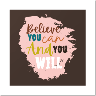 Believe you can and you will Posters and Art